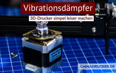 Stepper Vibrationsdämpfer – Leiser 3D Drucker ohne Elektronik zu modifizieren